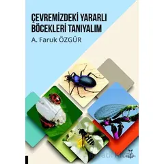 Çevremizdeki Yararlı Böcekleri Tanıyalım - A. Faruk Özgür - Akademisyen Kitabevi