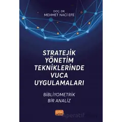 Stratejik Yönetim Tekniklerinde VUCA Uygulamaları - Bibliyometrik Bir Analiz