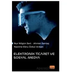Elektronik Ticaret ve Sosyal Medya - Nazime Ebru Özkal Arıkan - Nobel Bilimsel Eserler