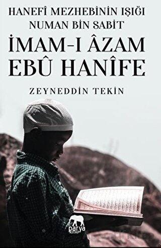 Hanefi Mezhebinin Işığı Numan Bin Sabit - İmam-ı Azam Ebu Hanife -  Zeyneddin Tekin - Parya Kitap