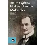 Hukuk Üzerine Makaleler - Rıza Tevfik Bölükbaşı - Vakıfbank Kültür Yayınları