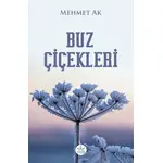 Buz Çiçekleri - Mehmet Ak - Elpis Yayınları