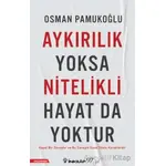 Aykırılık Yoksa Nitelikli Hayat da Yoktur - Osman Pamukoğlu - İnkılap Kitabevi