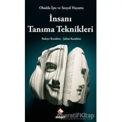 Okulda İşte ve Sosyal Hayatta İnsanı Tanıma Teknikleri - Rukiye Karaköse - Rağbet Yayınları