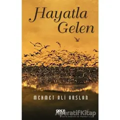 Hayatla Gelen - Mehmet Ali Arslan - Gece Kitaplığı