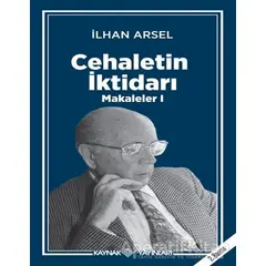 Cehaletin İktidarı - Makaleler 1 - İlhan Arsel - Kaynak Yayınları