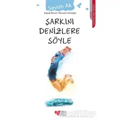 Şarkını Denizlere Söyle - Sevim Ak - Can Çocuk Yayınları
