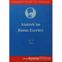 Atatürkün Bütün Eserleri Cilt: 11 (1921) - Mustafa Kemal Atatürk - Kaynak Yayınları
