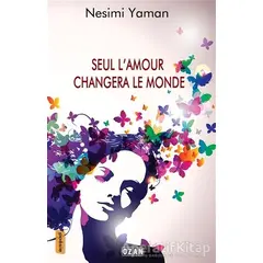 Seul L’amour Changera Le Monde - Nesimi Yaman - Ozan Yayıncılık
