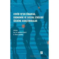 Covid-19 un Finansal, Ekonomik ve Sosyal Etkileri Üzerine Araştırmalar - Kolektif - Gazi Kitabevi