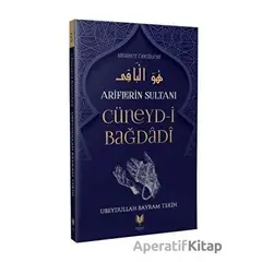 Ariflerin Sultanı Cüneyd-i Bağdadi - Ubeydullah Bayram Tekin - Rabbani Yayınevi