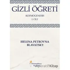 Gizli Öğreti - Kozmogenesis 1. Cilt - Helena Petrovna Blavatsky - Prometheus Yayınları