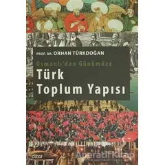 Osmanlıdan Günümüze Türk Toplum Yapısı - Orhan Türkdoğan - Çizgi Kitabevi Yayınları