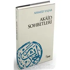 Akaid Sohbetleri - Ahmet Yaşar - Kalem Yayınevi