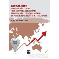Bankalarda Kurumsal Yönetim ve Türk Bankacılık Sisteminde Kurumsal Yönetim Uygulamaları İle Performa
