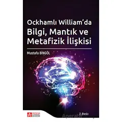 Qckhamlı Williamda Bilgi, Mantık ve Metafizik İlişkisi - Mustafa Bingöl - Pegem Akademi Yayıncılık