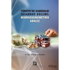 Türkiyede Hanehalkı Tasarruf Eğilimi: Mikroekonometrik Analiz - Zerife Yıldırım - Gazi Kitabevi
