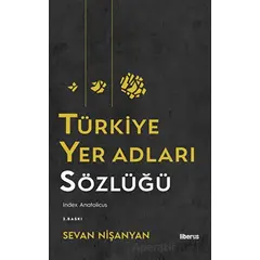 Türkiye Yer Adları Sözlüğü - Sevan Nişanyan - Liberus Yayınları