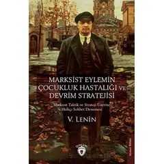 Marksist Eylemin Çocukluk Hastalığı ve Devrim Stratejisi - V. Lenin - Dorlion Yayınları
