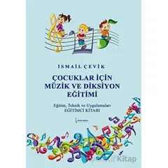 Çocuklar İçin Müzik ve Diksiyon Eğitimi - İsmail Çevik - İkinci Adam Yayınları