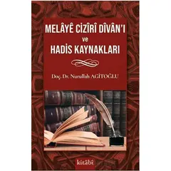 Melaye Ciziri Divanı ve Hadis Kaynakları - Nurullah Agitoğlu - Kitabi Yayınevi
