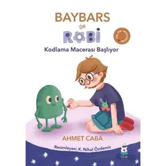Baybars ile Robi - Kodlama Macerası Başlıyor - Ahmet Caba - Luna Çocuk Yayınları