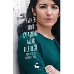Amineh Boyu Kalaşnikof Kadar Bile Değil - Amineh Kakabaveh - Belge Yayınları