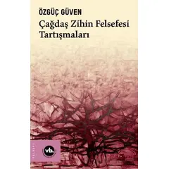 Çağdaş Zihin Felsefesi Tartışmaları - Özgüç Güven - Vakıfbank Kültür Yayınları