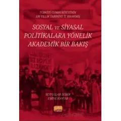 Türkiye Cumhuriyeti’nin 100 Yıllık Tarihine İz Bırakmış Sosyal ve Siyasal Politikalara Yönelik Akade