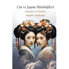 C¸in ve Japon Mitolojisi Efsaneler ve Masallar - Donald A. Mackenzie - Gece Kitaplığı