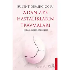 Adan Zye Hastalıkların Travmaları - Bülent Demircioğlu - Destek Yayınları