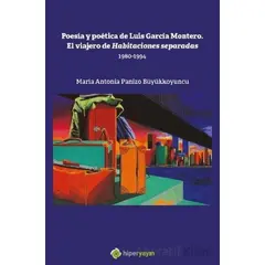 Poesia y Poetica de Luis Garcia Montero. El  Viajero de Habitaciones Separadas 1980-1994