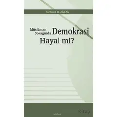 Müslüman Sokağında Demokrasi Hayal mi? - Mehmet Ocaktan - Araştırma Yayınları