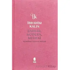 Barbar, Modern, Medeni - İbrahim Kalın - İnsan Yayınları