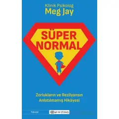 Süpernormal - Zorlukların ve Rezilyansın Anlatılmamış Hikayesi - Meg Jay - Epsilon Yayınevi