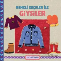 Renkli Keçeler ile Giysiler - Elif Gül Aydın - Martı Çocuk Yayınları