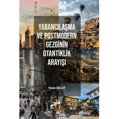 Yabancılaşma ve Postmodern Gezginin Otantiklik Arayışı - Kolektif - Paradigma Akademi Yayınları