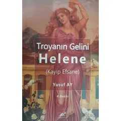 Troyanın Gelini Helene (Kayıp Efsane) - Yusuf Ay - Paradigma Akademi Yayınları
