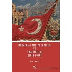 Müdafaa-i Milliye Cemiyeti ve Faaliyetleri (1913-1919) - Kolektif - Paradigma Akademi Yayınları