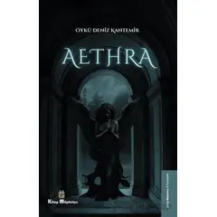 Aethra - Öykü Deniz Kantemir - Kitap Müptelası Yayınları