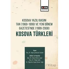Kosova Yazılı Basını Tan (1969-1999) ve Yeni Dönem Gazetesinde (1999-2008) Kosova Türkleri