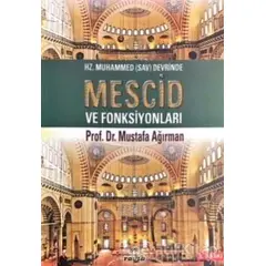Hz. Muhammed (Sav) Devrinde Mescid ve Fonksiyonları - Mustafa Ağırman - Ravza Yayınları