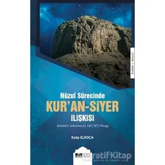 Nüzul Sürecinde Kuran-Siyer İlişkisi - Eyüp Elkoca - Siyer Yayınları