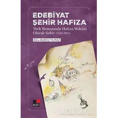 Edebiyat Şehir Hafıza - Ebru Burcu Yılmaz - Kesit Yayınları