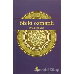 Öteki Osmanlı - Erdal Noyan - Roza Yayınevi