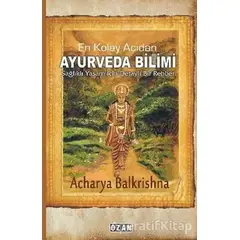En Kolay Açıdan Ayurveda Bilimi - Acharya Balkrishna - Ozan Yayıncılık
