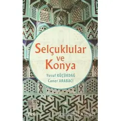Selçuklular ve Konya - Yusuf Küçükdağ - Çizgi Kitabevi Yayınları