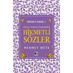 Kuran-ı Kerim ve Hadislerden Hikmetli Sözler - Mehmet Mete - Çınaraltı Yayınları