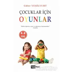 Çocuklar İçin Oyunlar (4-8 Yaş) - Güler Yeşilyurt - Siyah Beyaz Yayınları