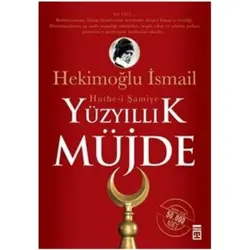 Yüzyıllık Müjde: Hutbe-i Şamiye - Hekimoğlu İsmail - Timaş Yayınları